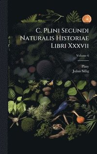 bokomslag C. Plini Secundi Naturalis Historiae Libri Xxxvii