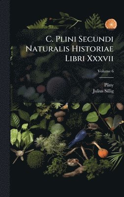 bokomslag C. Plini Secundi Naturalis Historiae Libri Xxxvii