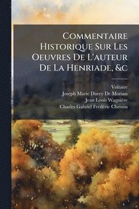 bokomslag Commentaire Historique Sur Les Oeuvres De L'auteur De La Henriade, &c