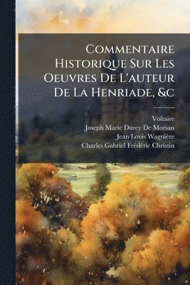 bokomslag Commentaire Historique Sur Les Oeuvres De L'auteur De La Henriade, &c