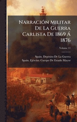 bokomslag NarraciÃ³n Militar De La Guerra Carlista De 1869 Ã¿ 1876