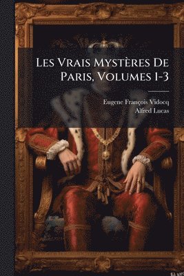 bokomslag Les Vrais Mystères De Paris, Volumes 1-3