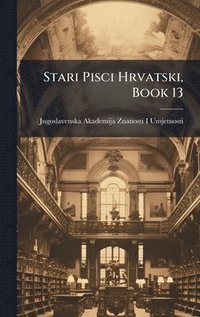 bokomslag Stari Pisci Hrvatski, Book 13