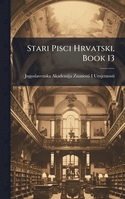 bokomslag Stari Pisci Hrvatski, Book 13