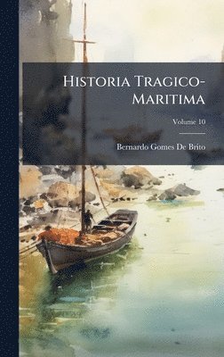 Bernardo Gomes De Brito - Historia Tragico-Maritima, Inbunden