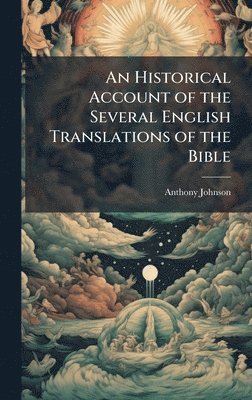 Anthony Johnson - Historical Account of the Several English Translations of the Bible, Inbunden