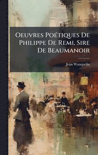 bokomslag Oeuvres PoÃ©tiques De Philippe De Remi, Sire De Beaumanoir