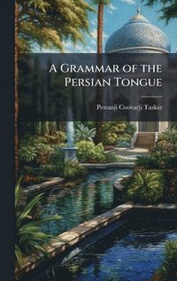 bokomslag Grammar of the Persian Tongue