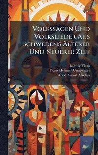 bokomslag Volkssagen Und Volkslieder Aus Schwedens Ã¿lterer Und Neuerer Zeit