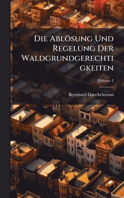 bokomslag Die Ablösung Und Regelung Der Waldgrundgerechtigkeiten