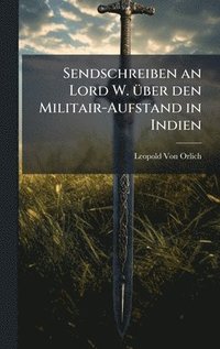 bokomslag Sendschreiben an Lord W. Ã1/4ber den Militair-Aufstand in Indien