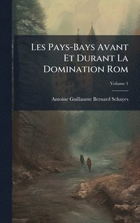 bokomslag Les Pays-Bays Avant Et Durant La Domination Rom