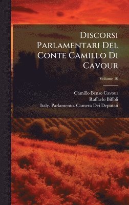 Discorsi Parlamentari Del Conte Camillo Di Cavour