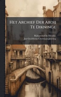 bokomslag Het Archief Der Abdij Te Dikninge