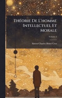 bokomslag ThÃ(c)orie De L'homme Intellectuel Et Morale