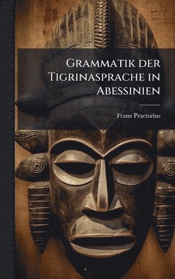 Franz Praetorius - Grammatik der Tigrinasprache in Abessinien, Inbunden