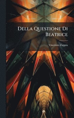 Vincenzo Zappia - Della Questione Di Beatrice, Inbunden