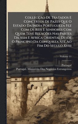bokomslag CollecÃ§Ã£o De Tratados E Concertos De Pazes Que O Estado Da India Portugueza Fez Com Os Reis E Senhores Com Quem Teve RelaÃ§Ãµes Nas Partes Da Asia E