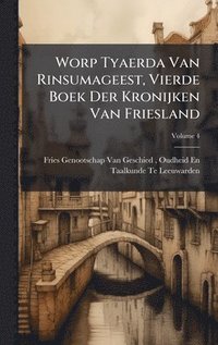 bokomslag Worp Tyaerda Van Rinsumageest, Vierde Boek Der Kronijken Van Friesland