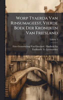 bokomslag Worp Tyaerda Van Rinsumageest, Vierde Boek Der Kronijken Van Friesland