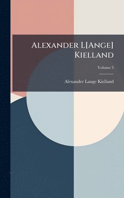 Alexander Lange Kielland - Alexander L[Ange] Kielland, Inbunden