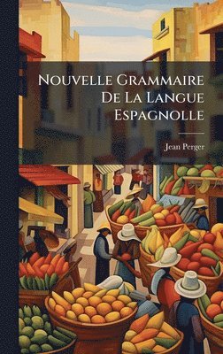 bokomslag Nouvelle Grammaire De La Langue Espagnolle
