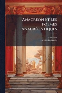 bokomslag AnacrÃ(c)on Et Les Poèmes AnacrÃ(c)ontiques