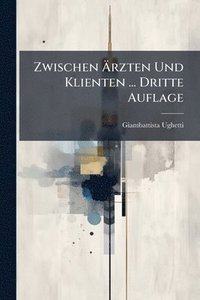 bokomslag Zwischen Ã?rzten Und Klienten ... Dritte Auflage
