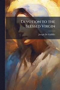 bokomslag Devotion to the Blessed Virgin