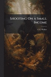 bokomslag Shooting On a Small Income