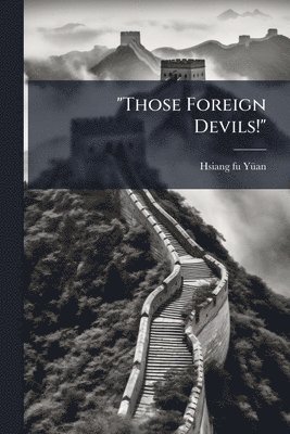 bokomslag "Those Foreign Devils!"