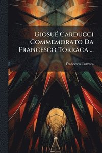 bokomslag GiosuÃ(c) Carducci Commemorato Da Francesco Torraca ...
