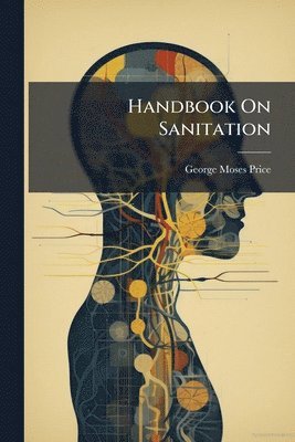 George Moses Price - Handbook On Sanitation, Häftad
