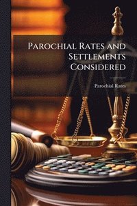 bokomslag Parochial Rates and Settlements Considered