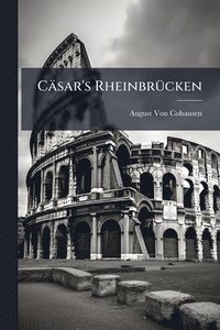 bokomslag Cäsar's RheinbrÃ1/4cken