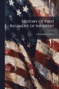 bokomslag History of First Regiment of Infantry