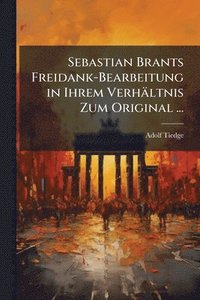 bokomslag Sebastian Brants Freidank-Bearbeitung in Ihrem Verhältnis Zum Original ...