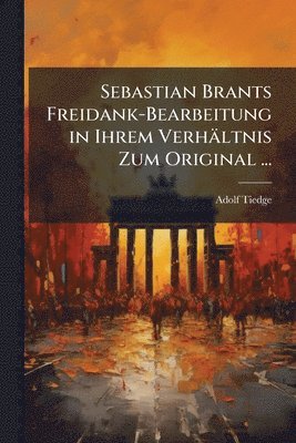 bokomslag Sebastian Brants Freidank-Bearbeitung in Ihrem Verhältnis Zum Original ...