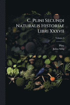 bokomslag C. Plini Secundi Naturalis Historiae Libri Xxxvii