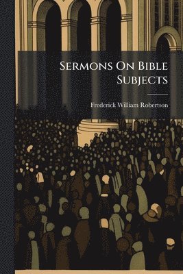 bokomslag Sermons On Bible Subjects