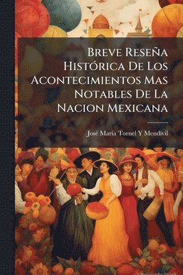 bokomslag Breve Reseña HistÃ3rica De Los Acontecimientos Mas Notables De La Nacion Mexicana