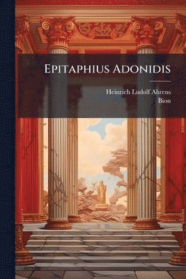 Heinrich Ludolf Ahrens, Bion - Epitaphius Adonidis, Häftad