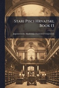 bokomslag Stari Pisci Hrvatski, Book 13
