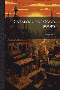 bokomslag Catalogue of Good Books