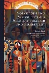 bokomslag Volkssagen Und Volkslieder Aus Schwedens Ã¿lterer Und Neuerer Zeit