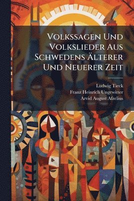 bokomslag Volkssagen Und Volkslieder Aus Schwedens Ã¿lterer Und Neuerer Zeit