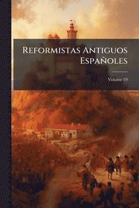 bokomslag Reformistas Antiguos Españoles