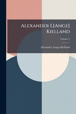Alexander Lange Kielland - Alexander L[Ange] Kielland, Häftad