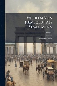 bokomslag Wilhelm Von Humboldt Als Staatsmann