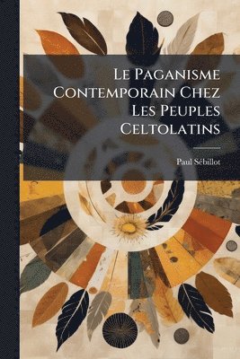 bokomslag Le Paganisme Contemporain Chez Les Peuples Celtolatins